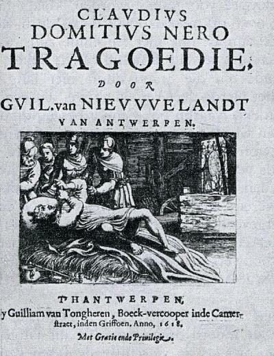 De titelpagina van het toneelstuk Nero toont de slotscène van het stuk: de keizer pleegt zelfmoord.  A. Keersmaekers, De dichter Guilliam van Nieuwelandt en de Senecaans-classieke tragedie in de zuidelijke Nederlanden. Bijdrage tot de studie van de Zuidnederlandse literatuur der zeventiende eeuw. Gent 1957, p. 83.