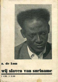 'Wij slaven van Suriname', Anton de Kom, 1934