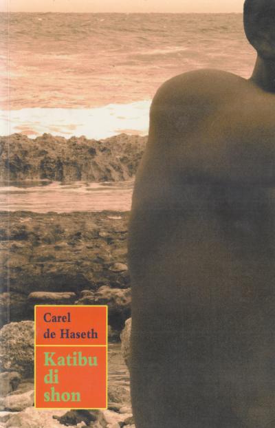 Vooromslag van Carel de Haseth, Katibu di shon (Uitgave in Papiaments: Fundashon pa Planifikashon di Idioma / FPI, 2008)