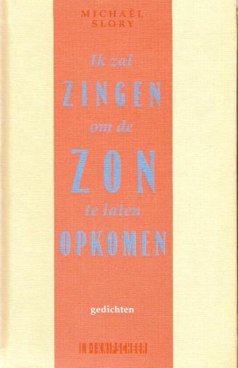 Omslag van de bloemlezing Ik zal zingen om de zon te laten opkomen (1991).